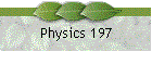 Physics 197